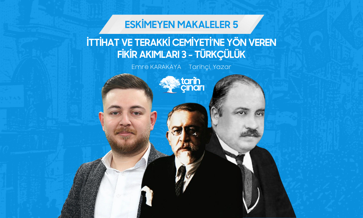 İTTİHAT VE TERAKKİ CEMİYETİ’NE YÖN VEREN FİKİR AKIMLARI 3 - TÜRKÇÜLÜK