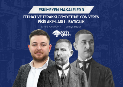 İTTİHAT VE TERAKKİ CEMİYETİ’NE YÖN VEREN FİKİR AKIMLARI 1 - BATICILIK