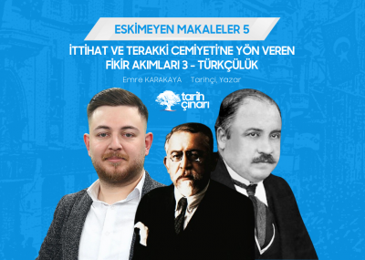 İTTİHAT VE TERAKKİ CEMİYETİ’NE YÖN VEREN FİKİR AKIMLARI 3 - TÜRKÇÜLÜK