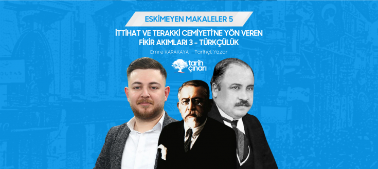 İTTİHAT VE TERAKKİ CEMİYETİ’NE YÖN VEREN FİKİR AKIMLARI 3 - TÜRKÇÜLÜK